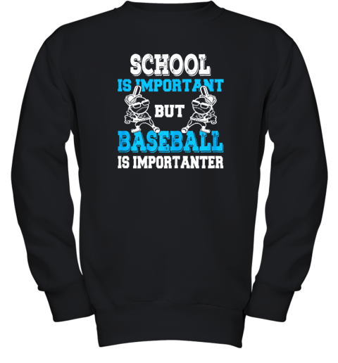 School is Important but Baseball Is Importanter Boys Youth Sweatshirt