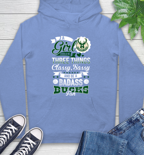 Milwaukee Bucks NBA A Girl Should Be Three Things Classy Sassy And A Be Badass Fan Hoodie 11