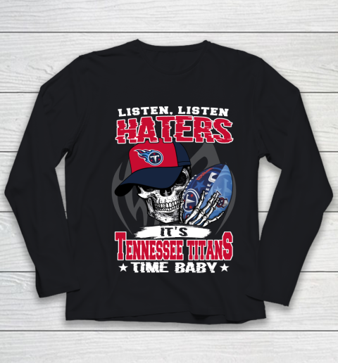 Listen Haters It is TITANS Time Baby NFL Youth Long Sleeve