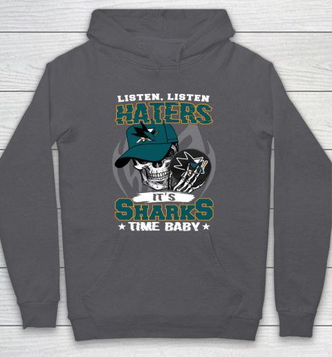 Listen Haters It is SHARKS Time Baby NHL Hoodie 4