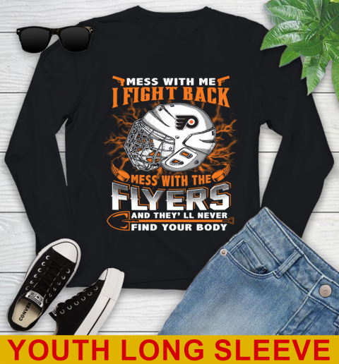 Philadelphia Flyers Mess With Me I Fight Back Mess With My Team And They'll Never Find Your Body Shirt Youth Long Sleeve