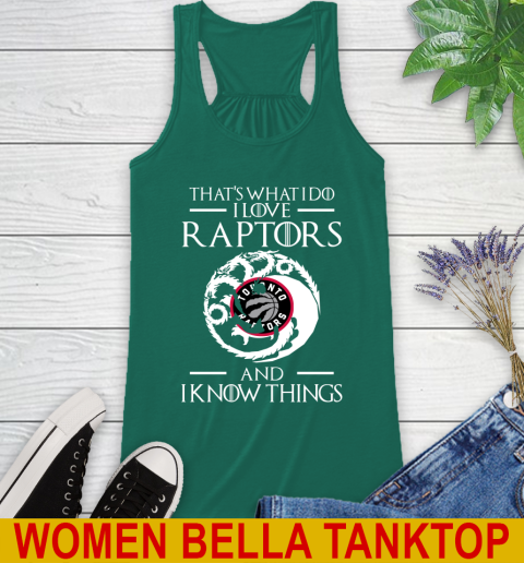 Toronto Raptors NBA Basketball That's What I Do I Love My Team And I Know Things Game Of Thrones 41