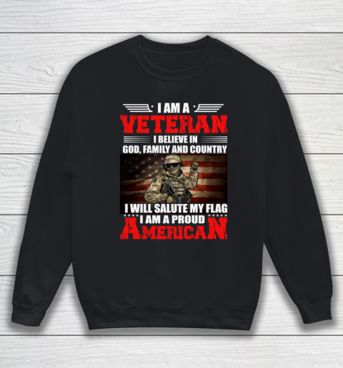 Veteran Shirt Im a Veteran I Believe In God Family And Country Anerican Flag Sweatshirt