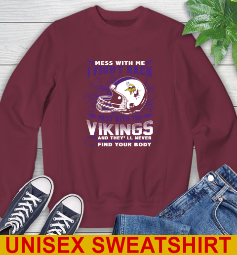 NFL Football Minnesota Vikings Mess With Me I Fight Back Mess With My Team And They'll Never Find Your Body Shirt Sweatshirt 6