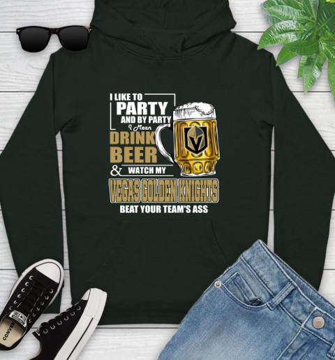 NHL I Like To Party And By Party I Mean Drink Beer And Watch My Vegas Golden Knights Beat Your Team's Ass Hockey Youth Hoodie 14