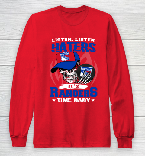 Listen Haters It is RANGERS Time Baby NHL Long Sleeve T-Shirt 7
