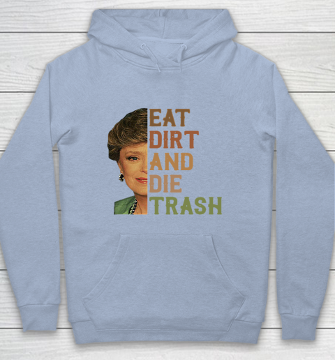 Golden Girls Tshirt Blanche Devereaux Eat Dirt And Die Trash Youth Hoodie 5