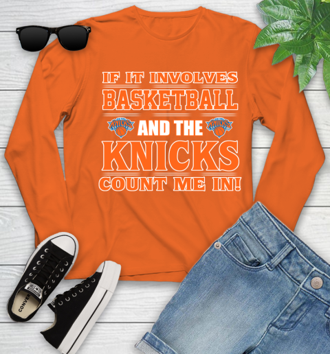 NBA If It Involves Basketball And New York Knicks Count Me In Sports Youth Long Sleeve 4
