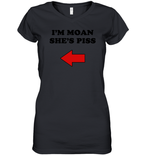 I'm Moan She's Piss Shirt With Threatening Auras Women's V-Neck T-Shirt
