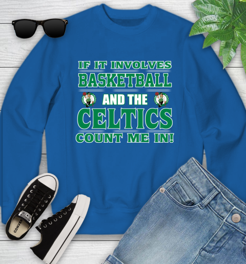 NBA If It Involves Basketball And Boston Celtics Count Me In Sports Youth Sweatshirt 8