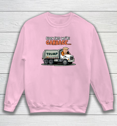Donald Trump Rides In Garbage Truck Sweatshirt 5