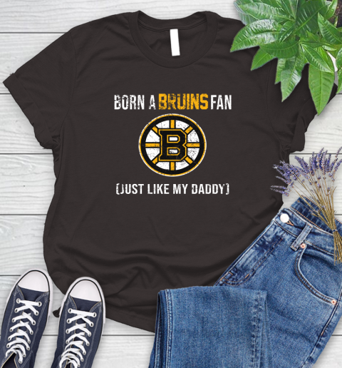 NHL Boston Bruins Hockey Loyal Fan Just Like My Daddy Shirt Women's T-Shirt 9