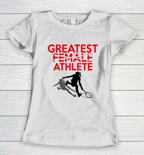 Greatest Female Athlete Women's T-Shirt