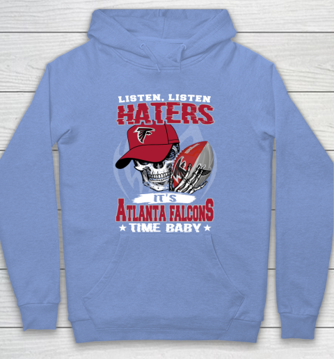 Listen Haters It is FALCONS Time Baby NFL Hoodie 8