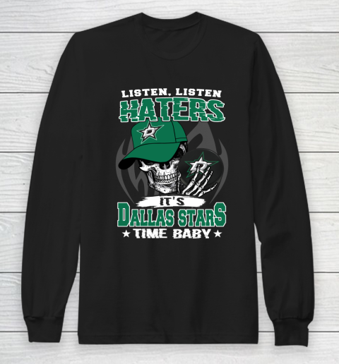 Listen Haters It is STARS Time Baby NHL Long Sleeve T-Shirt