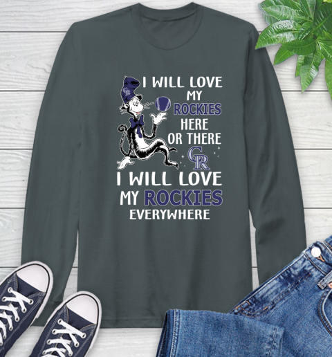 MLB Baseball Colorado Rockies I Will Love My Rockies Everywhere Dr Seuss Shirt Long Sleeve T-Shirt 7