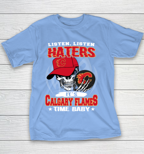 Listen Haters It is FLAMES Time Baby NHL Youth T-Shirt 8