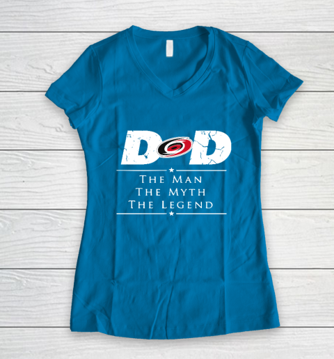 Carolina Hurricanes NHL Ice Hockey Dad The Man The Myth The Legend Women's V-Neck T-Shirt 5