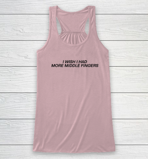 I Wish I Had More Middle Fingers Racerback Tank 4