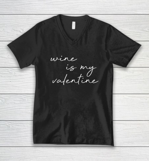 Wine Is My Valentine Valentines Day Red V-Neck T-Shirt