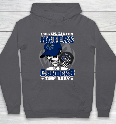 Listen Haters It is CANUCKS Time Baby NHL Hoodie 4