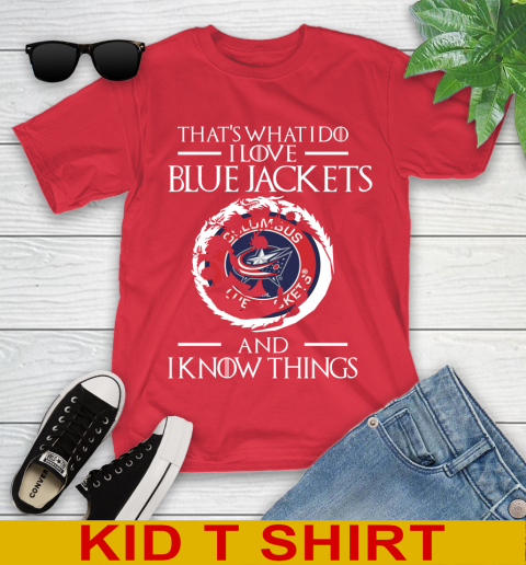 Columbus Blue Jackets NHL Hockey That's What I Do I Love My Team And I Know Things Game Of Thrones 107