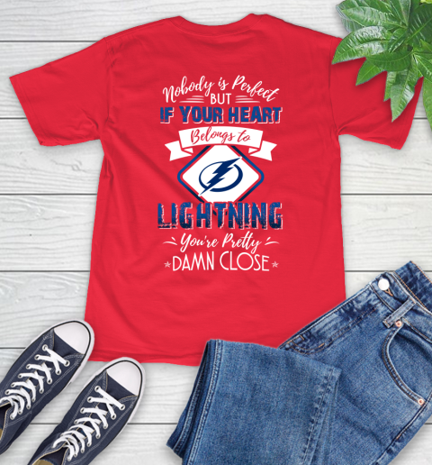 NHL Hockey Tampa Bay Lightning Nobody Is Perfect But If Your Heart Belongs To Lightning You're Pretty Damn Close Shirt T-Shirt 12