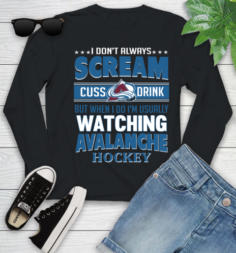 Colorado Avalanche NHL Hockey I Scream Cuss Drink When I'm Watching My Team Youth Long Sleeve