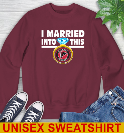 Atlanta Falcons NFL Football I Married Into This My Team Sports Sweatshirt 6