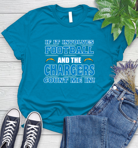 NFL If It Involves Football And The Los Angeles Chargers Count Me In Sports Women's T-Shirt 7