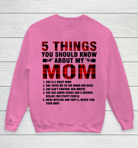 Mother's Day Funny Gift Ideas Apparel  5 Things You Should Know About My Mom T Shirt Youth Sweatshirt 3
