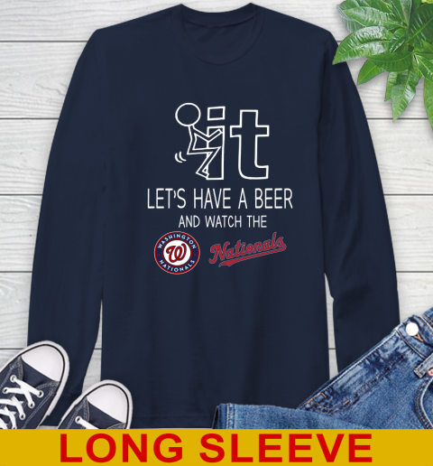 Washington Nationals Baseball MLB Let's Have A Beer And Watch Your Team Sports Long Sleeve T-Shirt 3