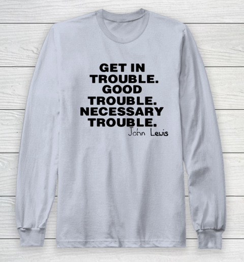 Good Trouble Necessary Trouble John Lewis Long Sleeve T-Shirt 4