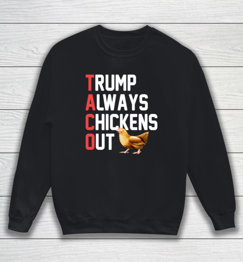 Political Trending TACO Trump Always Chickens Out Sweatshirt