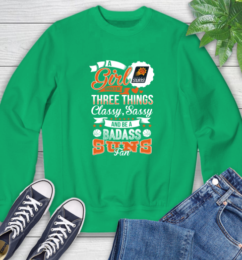 Phoenix Suns NBA A Girl Should Be Three Things Classy Sassy And A Be Badass Fan Sweatshirt 7