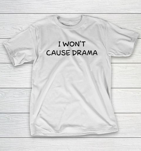 White Lie Shirt I Won't Cause Drama Funny T-Shirt