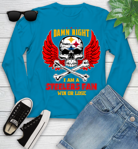 NFL Damn Right I Am A Pittsburgh Steelers Win Or Lose Skull Football Sports Youth Long Sleeve 8