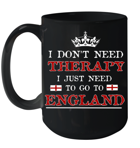 Don't Need Therapy Just Need To Go To England Ceramic Mug 15oz