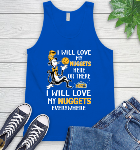 NBA Basketball Denver Nuggets I Will Love My Nuggets Everywhere Dr Seuss Shirt Tank Top 4