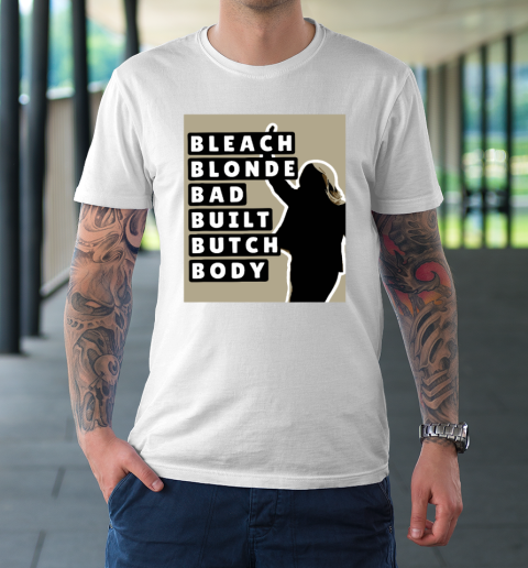 Bleach Blonde Bad Built Butch Body T-Shirt