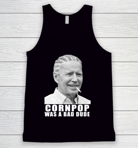 Joe Biden  Cornpop Was A Bad Dude Tank Top