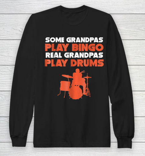 Grandpa Funny Gift Apparel  Mens Some Grandpas Play Bingo Real Grandpas Long Sleeve T-Shirt
