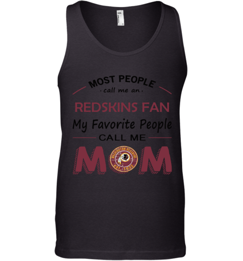Most People Call Me Washington Redskins Fan Football Mom Tank Top