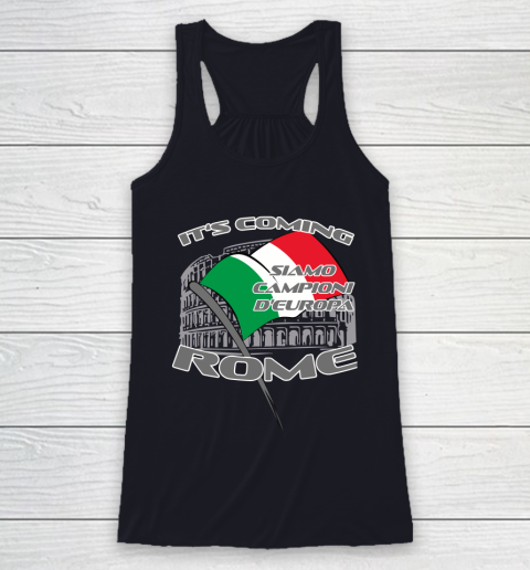 ITALIA Football Champions  SIAMO CAMPIONI D'EUROPA It's coming Rome Racerback Tank 7