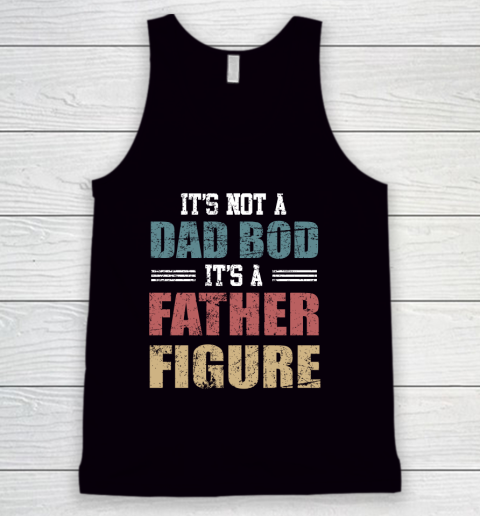 Its not a dad bod its a father figure Vogue Vintage Tank Top