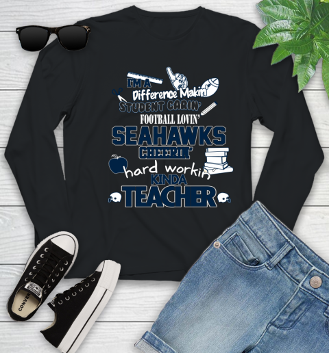 Seattle Seahawks NFL I'm A Difference Making Student Caring Football Loving Kinda Teacher Youth Long Sleeve