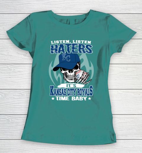 Listen Haters It is ROYALS Time Baby MLB Women's T-Shirt 10