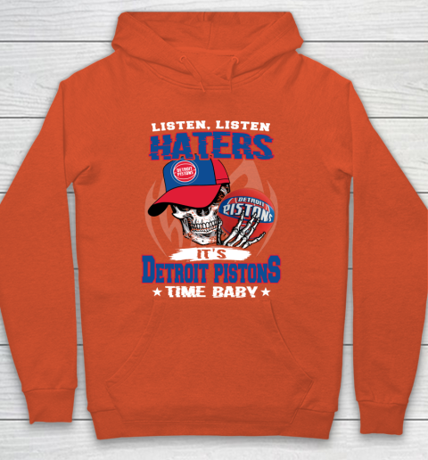 Listen Haters It is PISTONS Time Baby NBA Hoodie 3