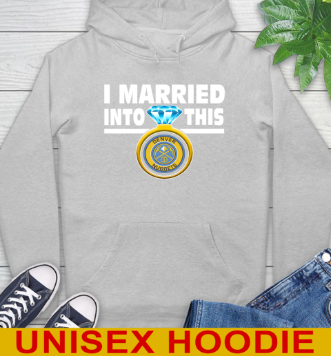 Denver Nuggets NBA Basketball I Married Into This My Team Sports Hoodie 6