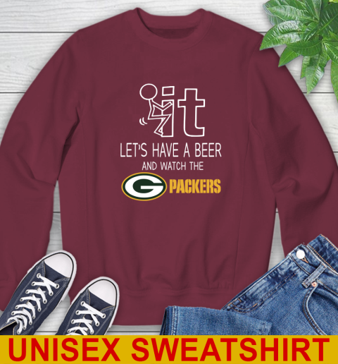 Green Bay Packers Football NFL Let's Have A Beer And Watch Your Team Sports Sweatshirt 6